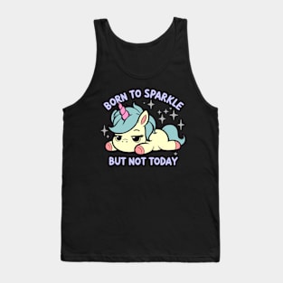 Born to Sparkle But Not Today Lazy Unicorn Tank Top